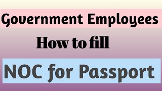 How to fill NOC for Passport for Government Employees properly  NOC for Government Employees [upl. by Alleoj]