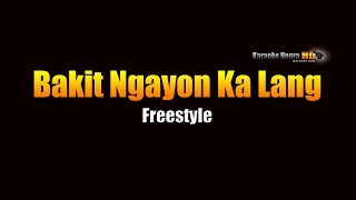 Bakit Ngayon Ka Lang  Freestyle KARAOKE [upl. by Ricca]