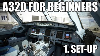 REAL AIRBUS PILOT  Part 1  A320 Cockpit Setup Tutorial  Microsoft Flight Simulator [upl. by Econah123]