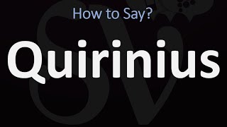 How to Pronounce Quirinius CORRECTLY [upl. by Kered645]