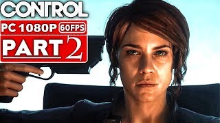 CONTROL Gameplay Walkthrough Part 2 1080p HD 60FPS PC  No Commentary [upl. by Sybilla]