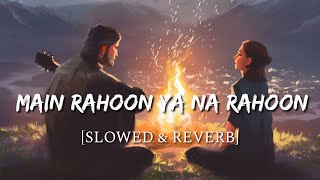 Main Rahoon Ya Na Rahoon Slowed  Reverb  Smart Lyrics [upl. by Tabby66]