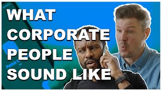 What Corporate People Sound Like [upl. by Eecyaj]