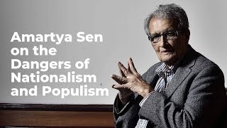 Amartya Sen On The Dangers Of Nationalism and Populism [upl. by Yorled788]