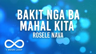 Roselle Nava  Bakit Nga Ba Mahal Kita 1 Hour Loop Lyrics [upl. by Kirkpatrick723]