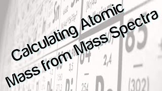 Calculating Relative Atomic Mass from Mass Spectra [upl. by Misti]