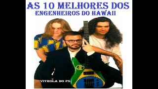 As 10 Melhores dos Engenheiros do Hawaii [upl. by Loralyn]