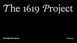 The New York Times Presents The 1619Project [upl. by Aenaj336]