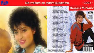 Dragana Mirkovic  Ne vracam se starim ljubavima  Audio 2003 [upl. by Noek]