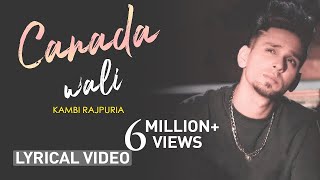 Canada Wali Lyrical Video Kambi  Latest Punjabi Song 2020 [upl. by Yknarf]