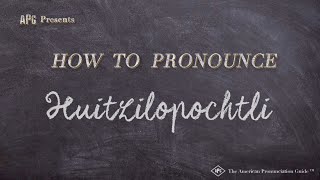 How to Pronounce Huitzilopochtli Real Life Examples [upl. by Ahsinet]