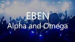 Eben  Alpha and Omega Lyrics Vodeo [upl. by Curr]