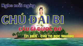 CHÚ ĐẠI BI 21 Biến chữ TO đọc nhanh Nghe mỗi ngày chú đại bi CẦU GÌ ĐƯỢC ĐÓ [upl. by Eustasius893]