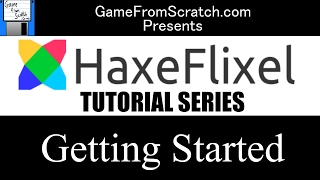 1 Getting Started  Haxe and HaxeFlixel Tutorial Series [upl. by Lynn]