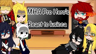 MHA Pro Heroes React to lusicca [upl. by Asek]