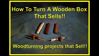 How to Turn A Wooden Box That Sells Woodturning Projects that Sell [upl. by Ltsyrk]