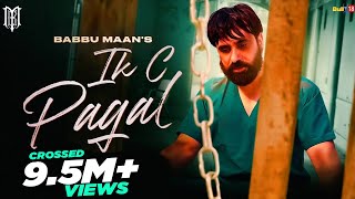 Babbu Maan  IK C Pagal  Official Music Video  New Punjabi Song 2021 [upl. by Artekal300]