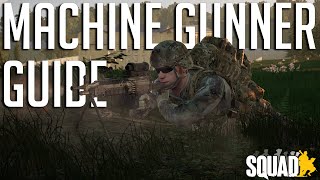 Squad Machine Gunner Guide  Kit Overview Positioning Ranging amp Gameplay Tips [upl. by Haldi]