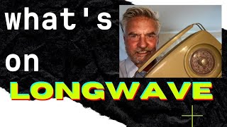 Whats on LongWave [upl. by Pantia]