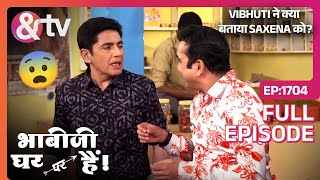 Vibhuti ने क्या बताया Saxena को  Bhabi Ji Ghar Par Hai Full Ep 1704  20 Dec 2021  andtvchannel [upl. by Ynaffet397]