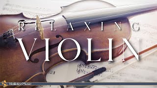 Relaxing Violin  Classical Music [upl. by Thia]