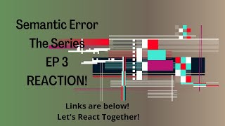 ReUploaded Semantic Error Ep3 Reaction [upl. by Dorreg]