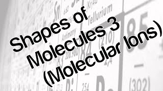 Shapes of molecules 3 molecular ions [upl. by Eslek]