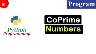 Python Tutorials  Co Prime Numbers  Relatively Prime  Mutually Prime [upl. by Chrystal133]