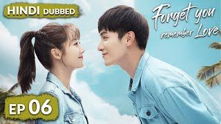 Forget You Remember Love《HINDI DUB》Full Episode 06  Chinese Drama in Hindi Dubbed [upl. by Ettenrahc235]