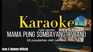 KARAOKE MAMA PUNG SOMBAYANG  JP BAND NORMAL KEY [upl. by Schouten]