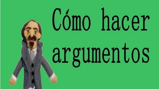 Cómo hacer argumentos [upl. by Yalc]