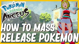 How To MASS Release Multiple Pokemon in Pokemon Legends Arceus [upl. by Edgell]