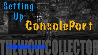 Setting Up ConsolePort  A World of Warcraft UI Replacement with a Console Controller [upl. by Nosned]