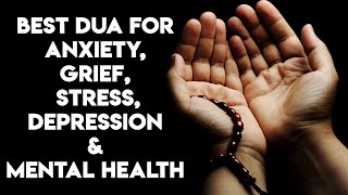 Dua For Anxiety Grief Stress amp DEPRESSION amp Mental Health [upl. by Orlene427]