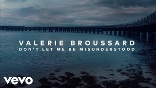 Valerie Broussard  Dont Let Me Be Misunderstood Audio [upl. by Aneram]