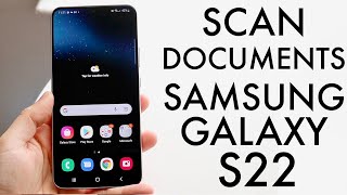 How To Scan Documents On Samsung Galaxy S22 [upl. by Keyser507]