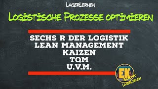 Logistische Prozesse optimierenSechs R der LogistikLean ManagementKaizenTQMKVPJust in timeSCM [upl. by Abby]