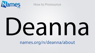 How to Pronounce Deanna [upl. by Abdu]