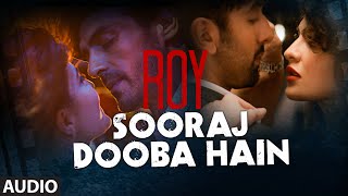 Sooraj Dooba Hain Full Song with LYRICS  Roy  Arijit singh  Ranbir Kapoor  TSeries [upl. by Aniratak64]