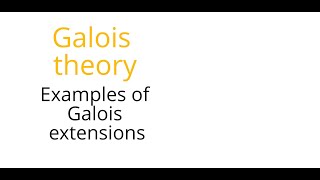 Galois theory Examples of Galois extensions [upl. by Maida231]