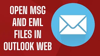 How To View MSG and EML Messages in Outlook Web [upl. by Ayouqat952]