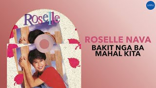 Roselle Nava  Bakit Nga Ba Mahal Kita Official Audio [upl. by Sloan]