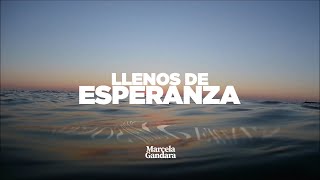 Llenos de esperanza  Marcela Gandara [upl. by Arodnahs]