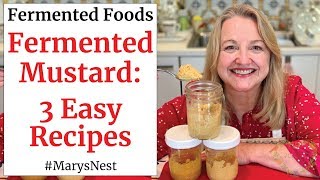 Easy Homemade Fermented Mustard  3 Tasty Recipes [upl. by Hanson]