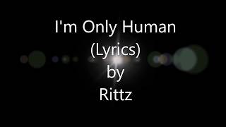 Rittz  Im Only Human Lyrics [upl. by Leonerd624]