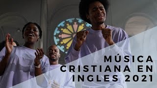 🎶 Musica cristiana en Ingles 2022 LO MEJOR ✔  Christian music [upl. by Chaffee]