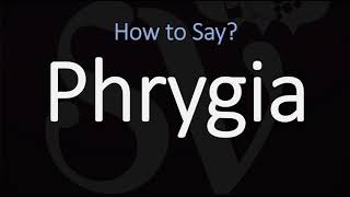 How to Pronounce Phrygia CORRECTLY [upl. by Ramraj]