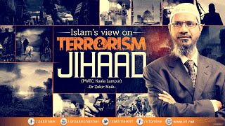 ISLAMS VIEW ON TERRORISM AND JIHAAD  LECTURE  Q amp A  DR ZAKIR NAIK [upl. by Enelram]