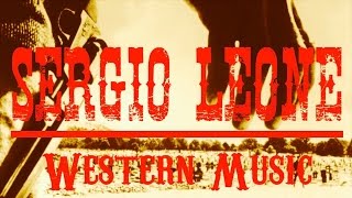 Ennio Morricone ● Sergio Leone Western Music ● The Legendary Western Music Remastered [upl. by Raul210]