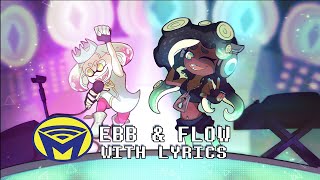 Splatoon 2  Ebb amp Flow  With Lyrics by Man on the Internet [upl. by Centeno]